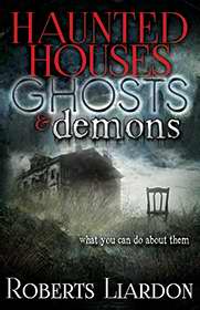 Haunted Houses Ghosts And Demons PB - Roberts Liardon